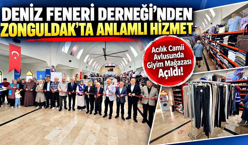 Deniz Feneri Derneği’nden Zonguldak’ta Anlamlı Hizmet: Acılık Camii Avlusunda Giyim Mağazası Açıldı!