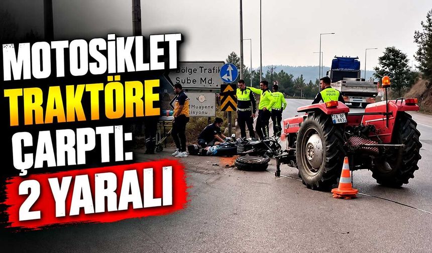 Traktörle motosiklet çarpıştı: 2 kişi hastanelik oldu