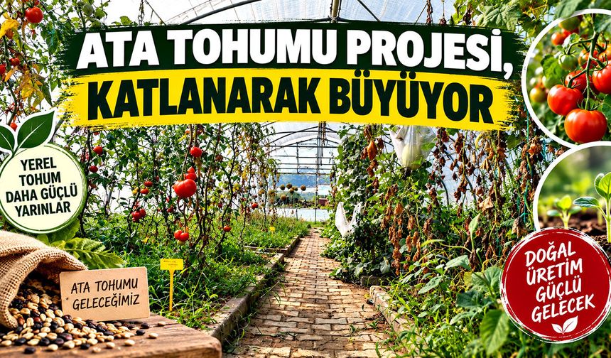 Ata Tohumu Projesi, 7’nci yılında da büyüyerek devam ediyor