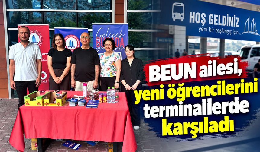 BEUN ailesi, yeni öğrencilerini terminallerde karşıladı