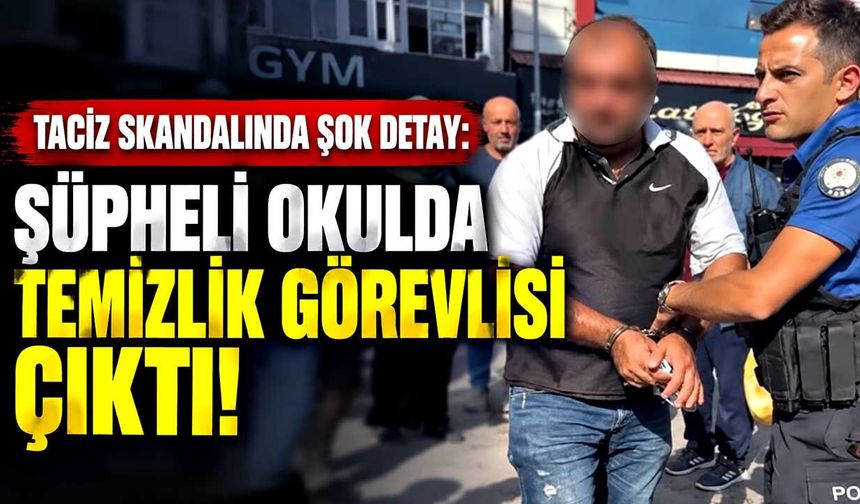 Taciz Skandalında Şok Detay: Şüpheli Okulda Temizlik Görevlisi Çıktı!