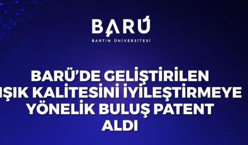 BARÜ’de geliştirilen ışık kalitesini iyileştirmeye yönelik buluş patent aldı