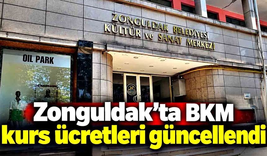 Zonguldak’ta BKM kurs ücretleri güncellendi