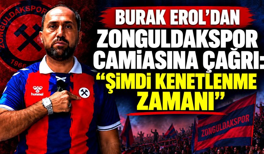 Burak Erol’dan Zonguldakspor camiasına çağrı: “Şimdi kenetlenme zamanı”