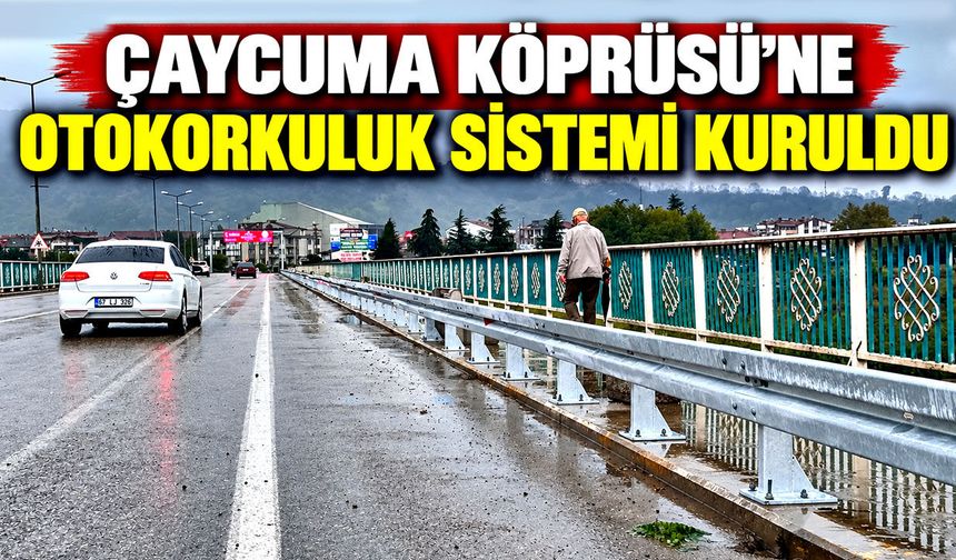Çaycuma Köprüsü’ne otokorkuluk sistemi kuruldu