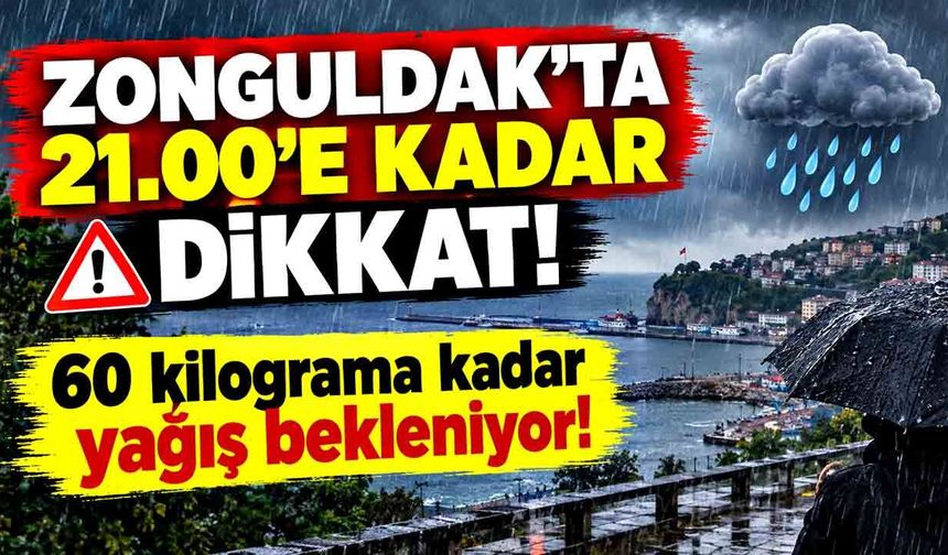 Zonguldak’ta 21.00’e kadar dikkat: 60 kilograma kadar yağış bekleniyor!