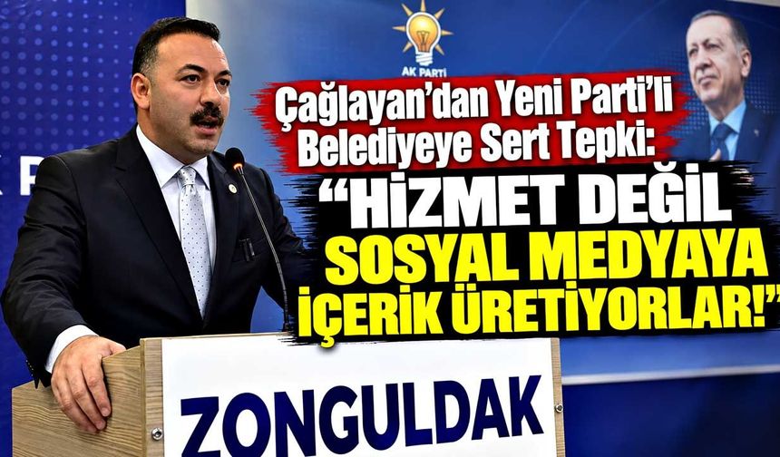 Çağlayan’dan Yeni Parti'li Belediyeye Sert Tepki: "Hizmet Değil Sosyal Medyaya İçerik Üretiyorlar!"