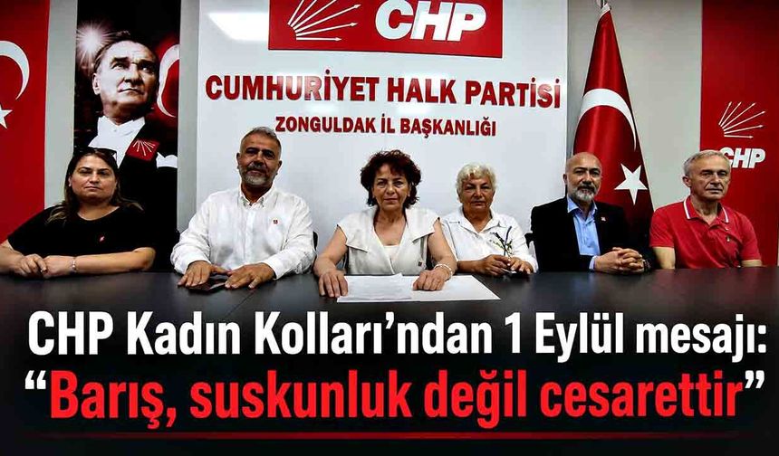 CHP Kadın Kolları’ndan 1 Eylül mesajı: “Barış, suskunluk değil cesarettir”