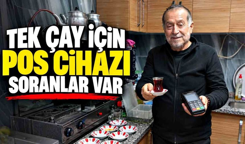 Tek çay için POS cihazı soranlar var