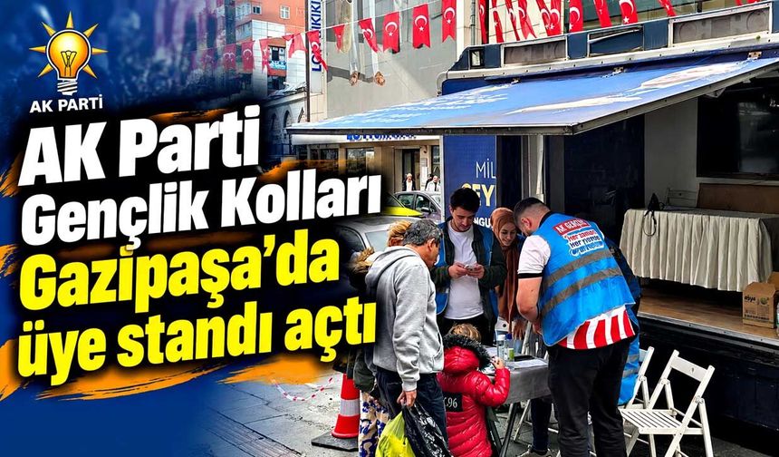 AK Parti Gençlik Kolları Gazipaşa’da üye standı açtı