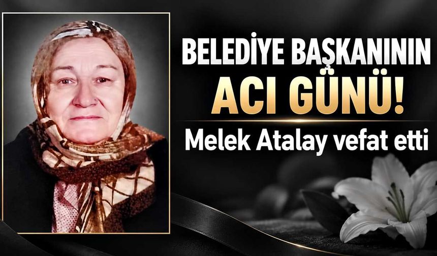 Melek Atalay hayatını kaybetti