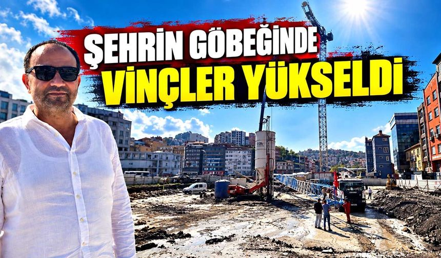 Şehrin Göbeğinde Vinçler Yükseldi: Dev Projede Çalışmalar Hız Kazandı!