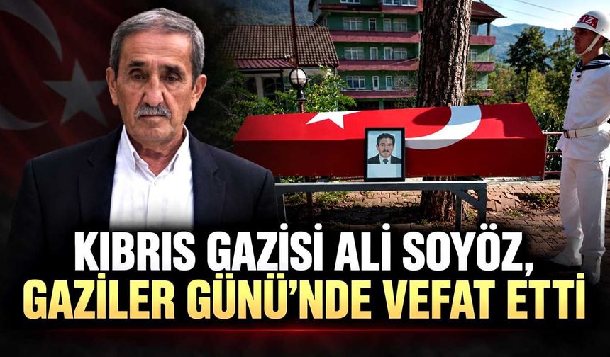 Kıbrıs Gazisi Ali Soyöz, Gaziler Günü’nde hayatını kaybetti