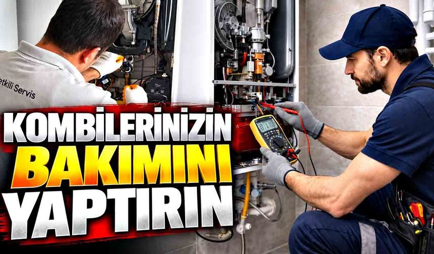 Kombilerinizin bakımını yaptırın