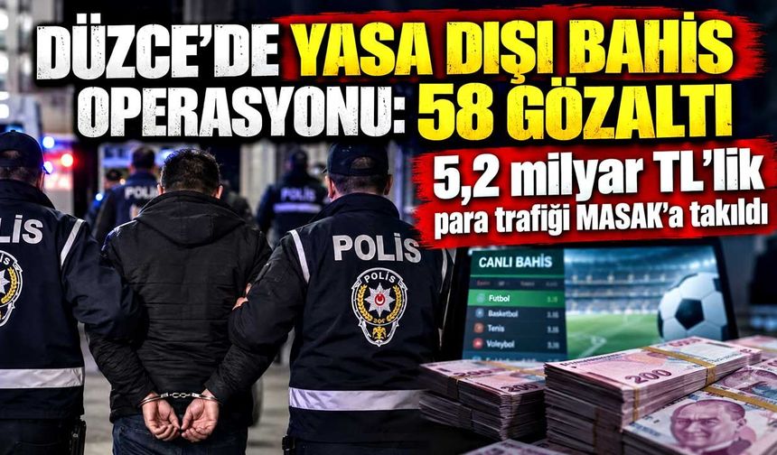 Düzce’de yasa dışı bahis operasyonu: 58 gözaltı