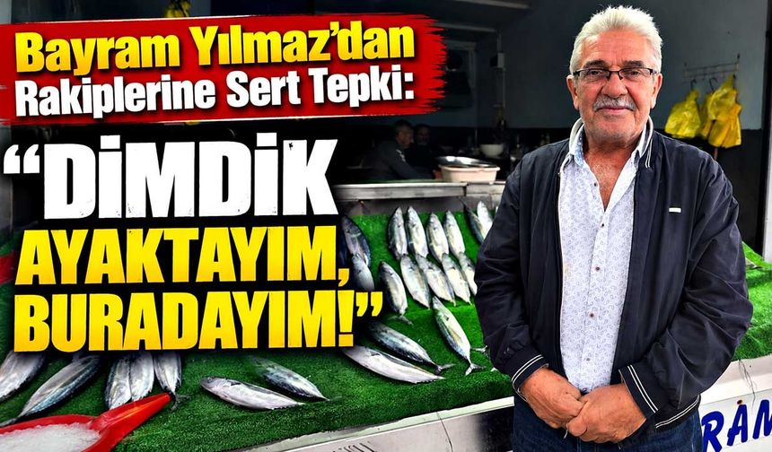 Zonguldaklı Balıkçı Bayram Yılmaz'dan Rakiplerine Sert Tepki: "Dimdik Ayaktayım, Buradayım!"