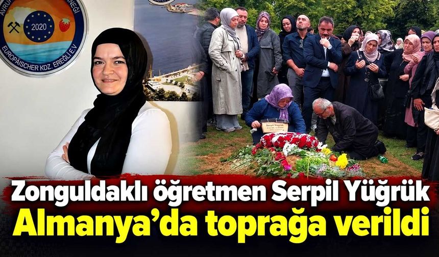 Zonguldaklı öğretmen Serpil Yüğrük Almanya’da toprağa verildi