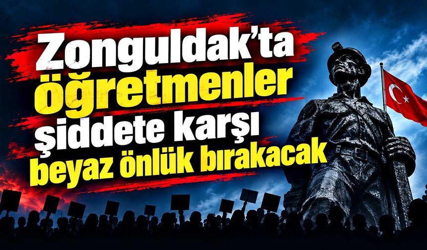 Zonguldak’ta öğretmenler şiddete karşı beyaz önlük bırakacak