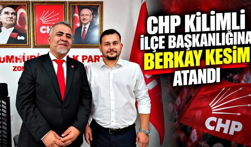 CHP Kilimli İlçe Başkanlığına Berkay Kesim atandı