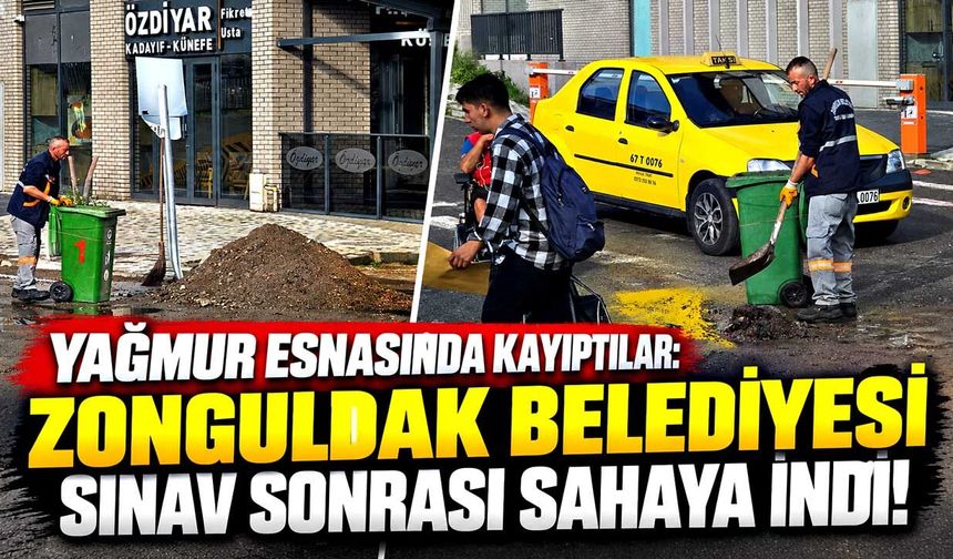 Yağmur Esnasında Kayıptılar: Zonguldak Belediyesi Sınav Sonrası Sahaya İndi!