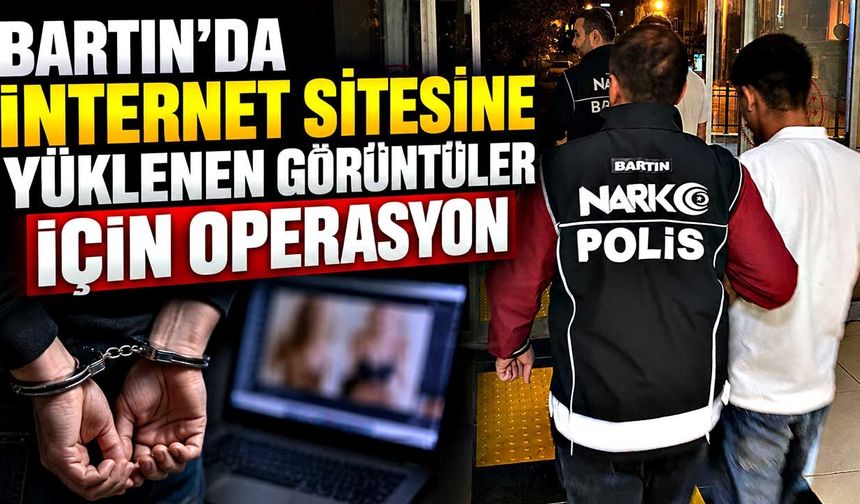 Bartın’da internet sitesine yüklenen görüntüler için operasyon