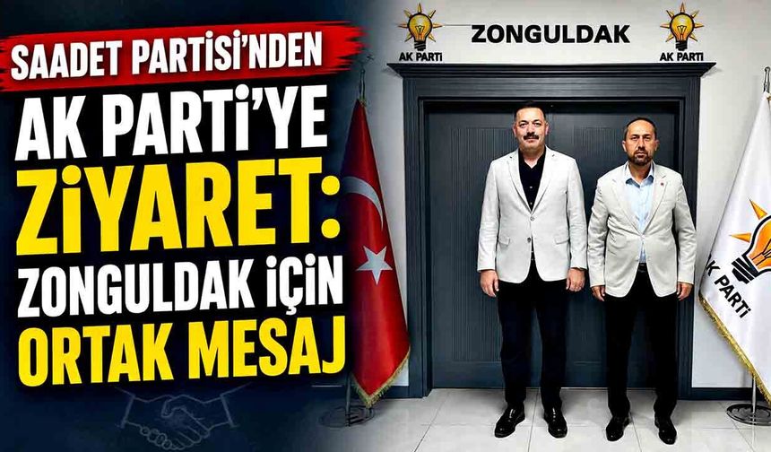 Saadet Partisi’nden AK Parti’ye ziyaret: Zonguldak için ortak mesaj