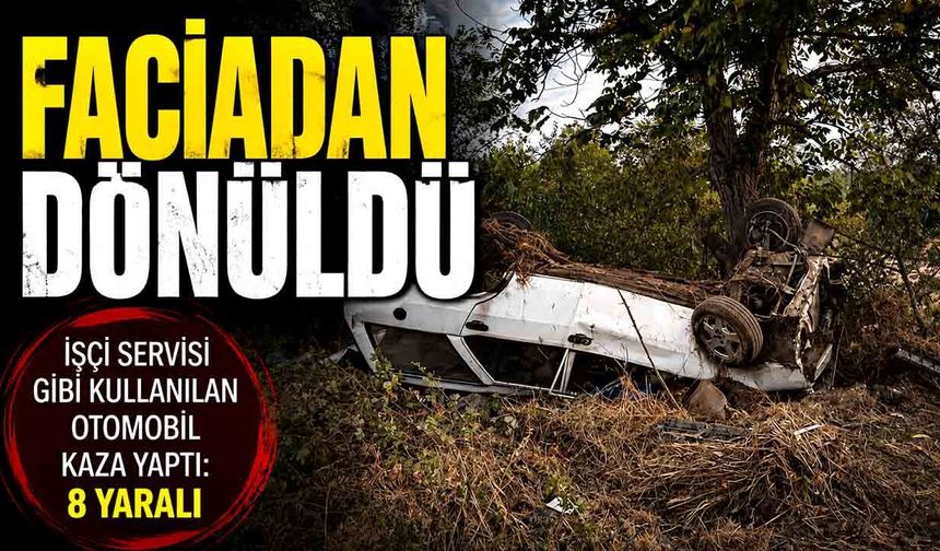 Mevsimlik işçileri taşıyan otomobil şarampole yuvarlandı: 8 yaralı