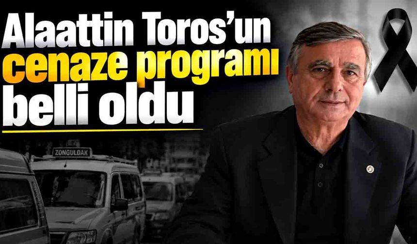 Alaattin Toros’un cenaze programı belli oldu