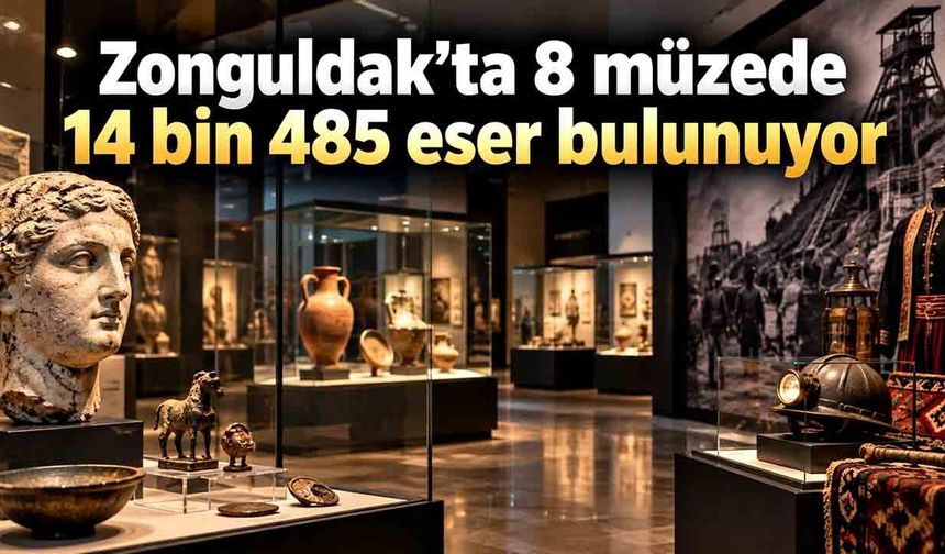 Zonguldak’ta 8 müzede 14 bin 485 eser bulunuyor