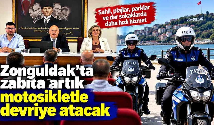 Zonguldak'ta zabıta artık motosikletle devriye atacak