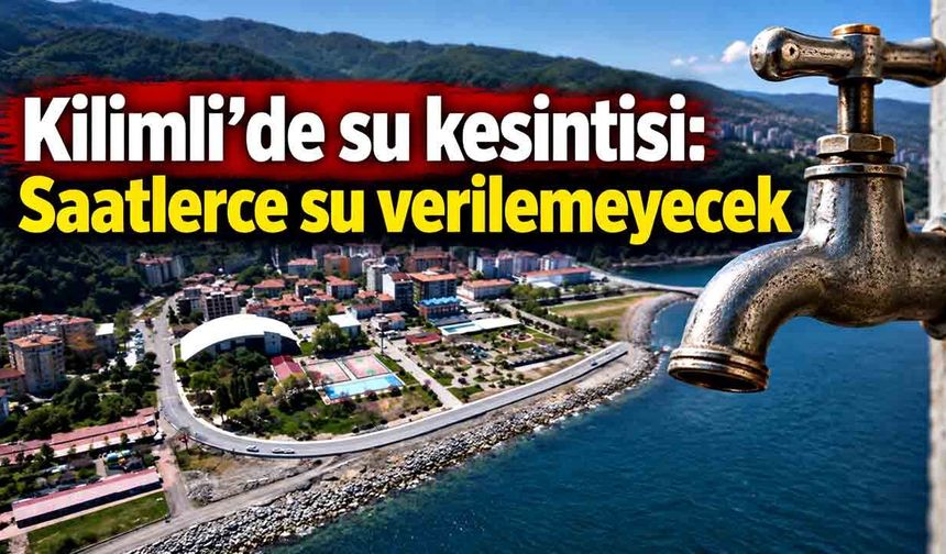 Kilimli’de su kesintisi: Saatlerce su verilemeyecek