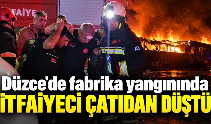 Düzce’de fabrikadaki yangında üzerine çatı düşen itfaiyeci yaralandı