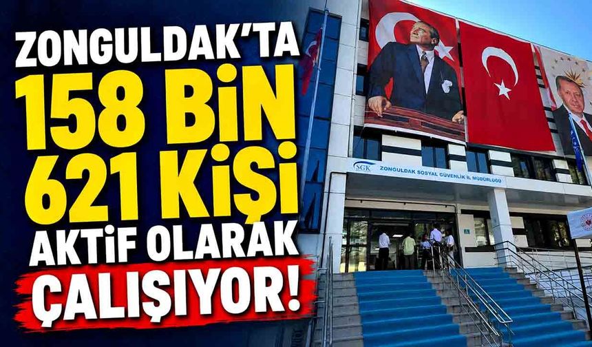 Zonguldak’ta 158 bin 621 kişi aktif olarak çalışıyor