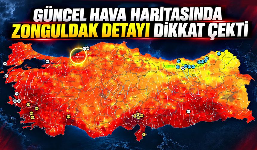 Güncel hava haritasında Zonguldak detayı dikkat çekti