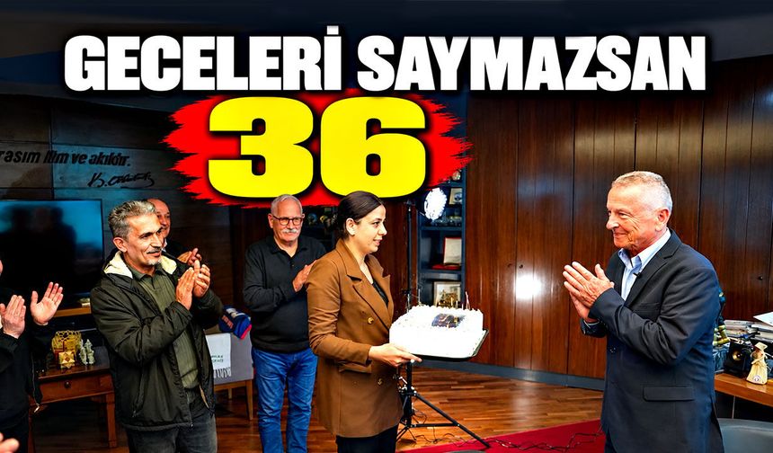Geceleri saymazsan 36