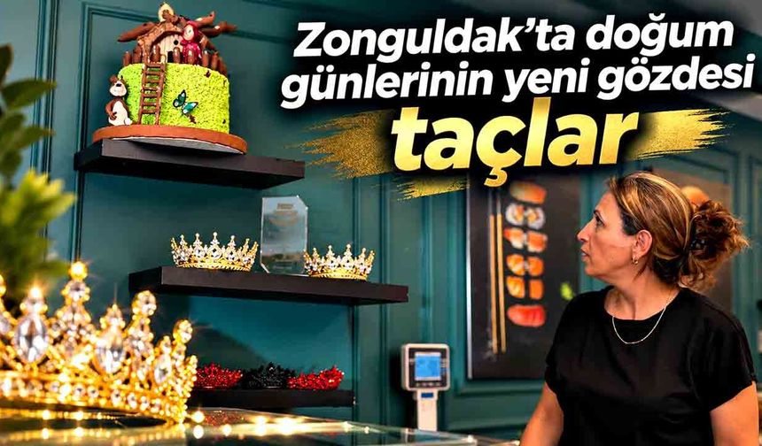 Zonguldak’ta doğum günlerinin yeni gözdesi taçlar