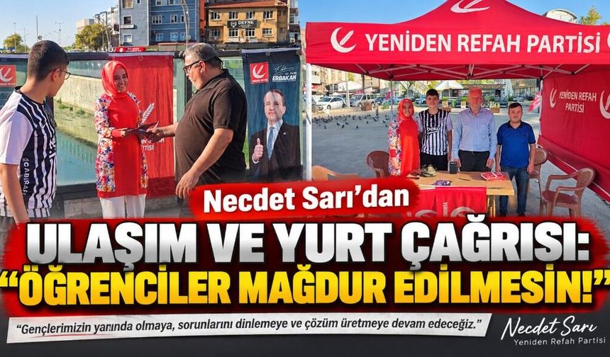 Necdet Sarı'dan Ulaşım ve Yurt Çağrısı: "Öğrenciler Mağdur Edilmesin!"
