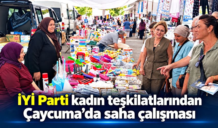 İYİ Parti kadın teşkilatlarından Çaycuma’da saha çalışması