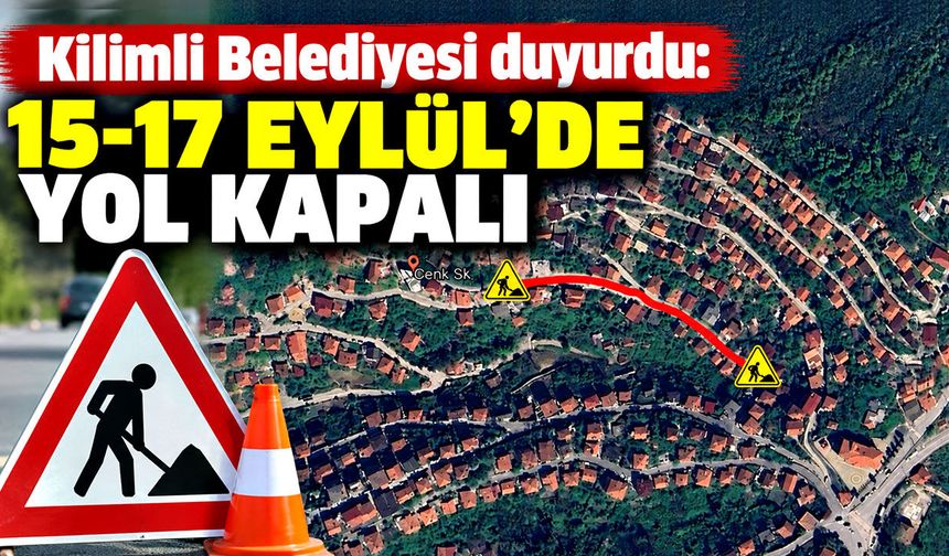 Kilimli Belediyesi duyurdu: 15-17 Eylül’de yol kapalı
