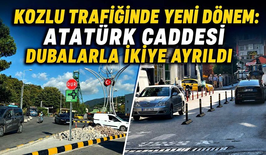 Kozlu trafiğinde yeni dönem: Atatürk Caddesi dubalarla ikiye ayrıldı