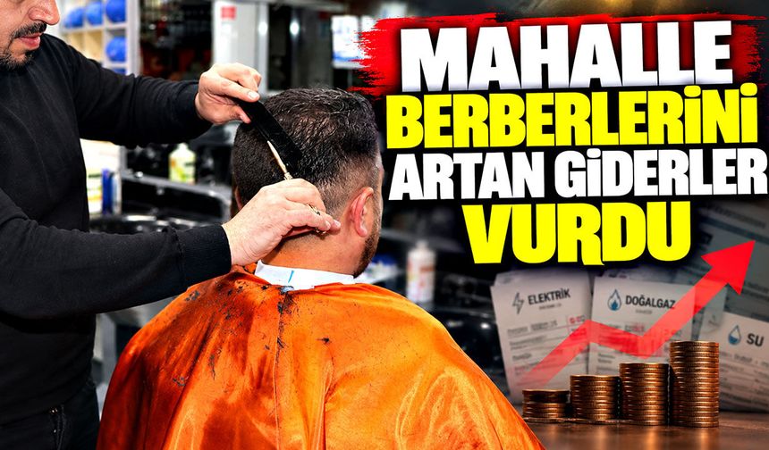 Mahalle berberlerini artan giderler vurdu