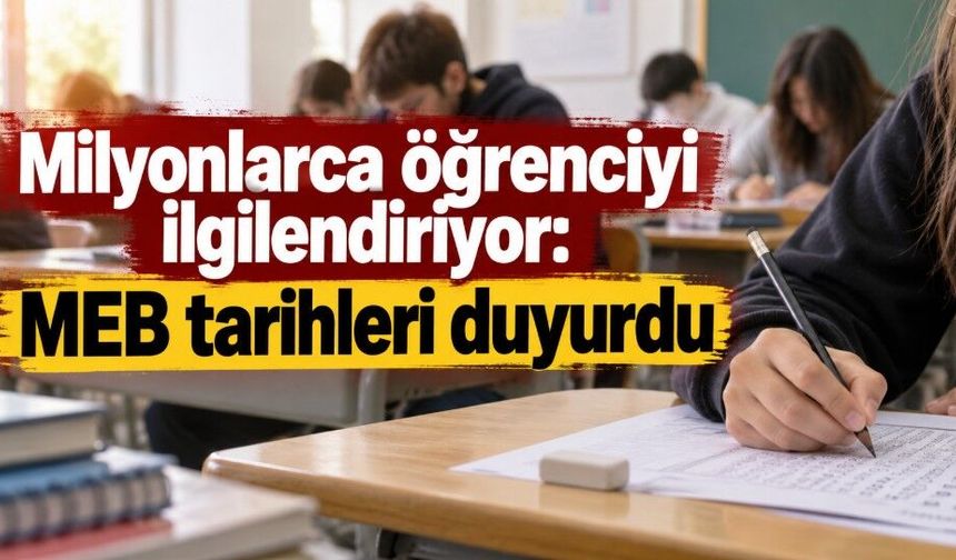 Milyonlarca öğrenciyi ilgilendiriyor: MEB tarihleri duyurdu