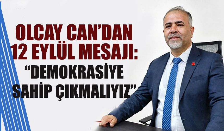 Olcay Can’dan 12 Eylül mesajı: “Demokrasiye sahip çıkmalıyız”