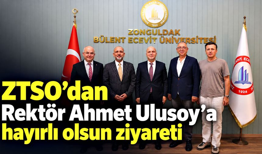 ZTSO’dan Rektör Ahmet Ulusoy’a hayırlı olsun ziyareti