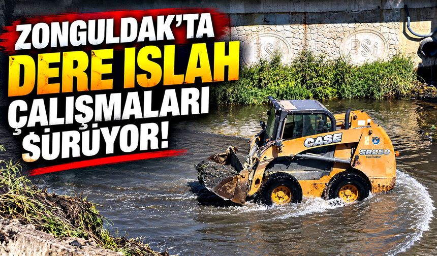 Zonguldak’ta dere ıslah çalışmaları sürüyor