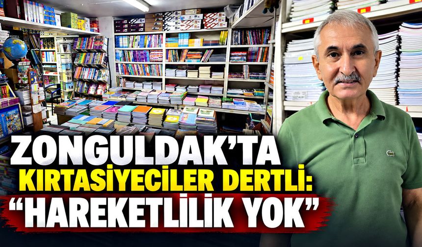 Zonguldak’ta kırtasiyeciler dertli: “Hareketlilik yok”