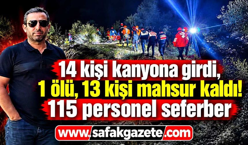 Kanyon faciası! 1 ölü, 13 kişi mahsur kaldı