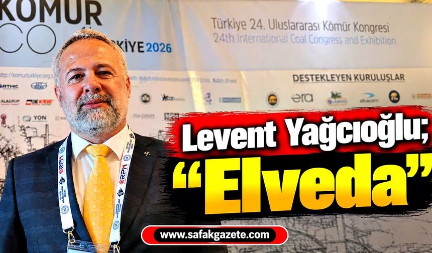 Levent Yağcıoğlu; “elveda”