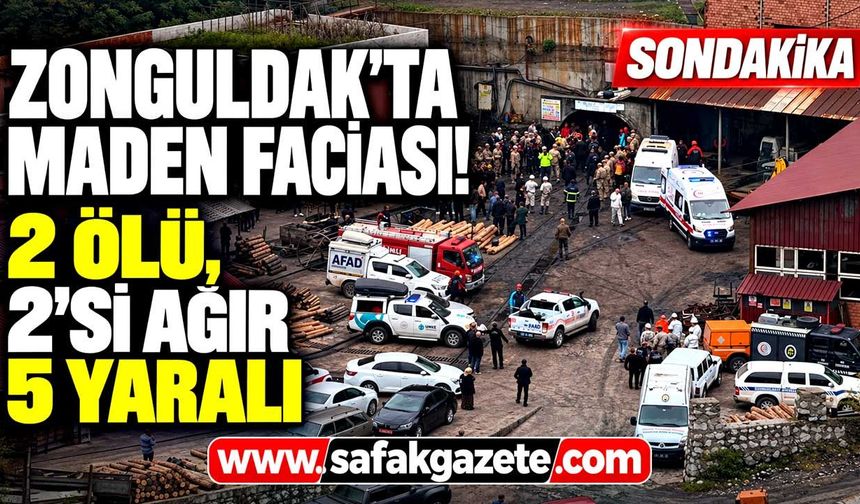 Zonguldak’ta maden faciası! 2 ölü, 2’si ağır 5 yaralı