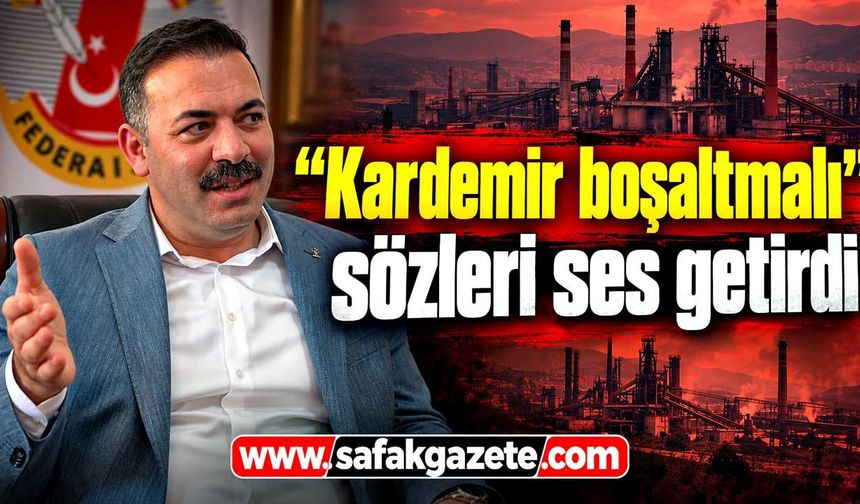 “Kardemir boşaltmalı” sözleri ses getirdi